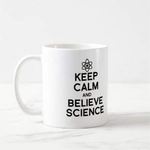 TAZA DE CAFÉ MANTENER LA CALMA Y CREER EN LA CIENCIA