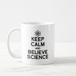 Taza De Café Mantener la calma y creer en la ciencia
