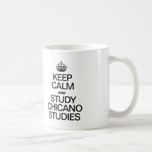 TAZA DE CAFÉ MANTENER LA CALMA Y ESTUDIAR ESTUDIOS DE CHICANO