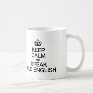TAZA DE CAFÉ MANTENER LA CALMA Y HABLAR EL INGLÉS ANTIGUO
