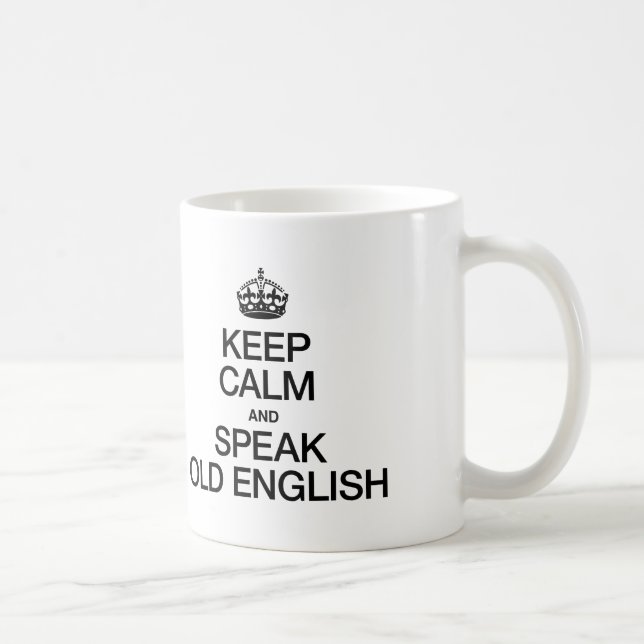 TAZA DE CAFÉ MANTENER LA CALMA Y HABLAR EL INGLÉS ANTIGUO (Derecha)