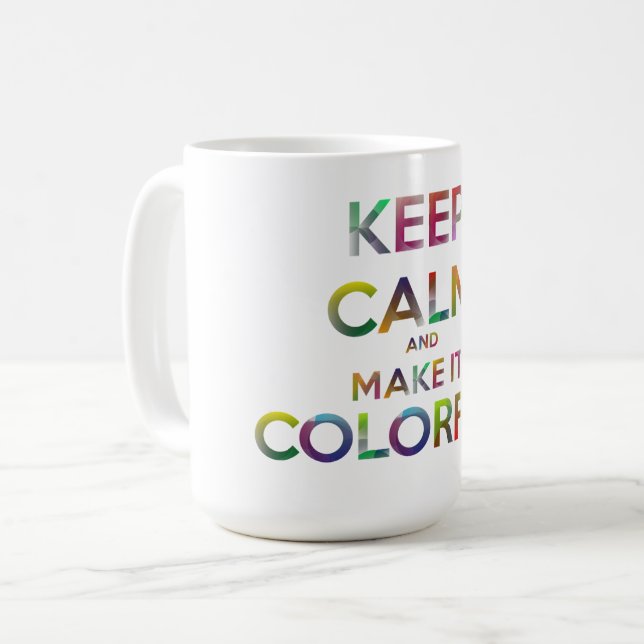 Taza De Café mantener la calma y hacerlo colorido (Anverso izquierdo)