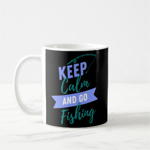 Taza De Café Mantener la calma y salir de la pesca