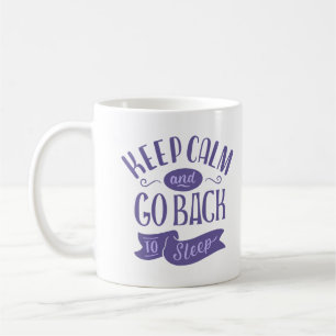TAZA DE CAFÉ MANTENER LA CALMA Y VOLVER A DORMIR