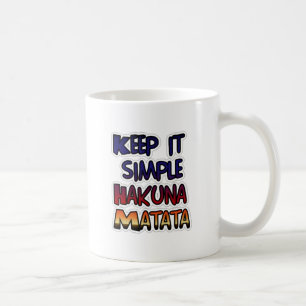 Taza De Café Mantenerlo simple Hakuna Matata Imprimir arte