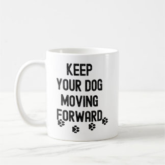Taza De Café Mantenga a su perro avanzando cita motivacional