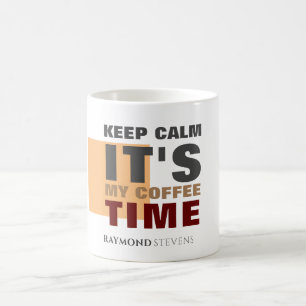 Taza De Café "MANTENGA CALMA, ES MI TIEMPO DE CAFÉ" Nombre pers