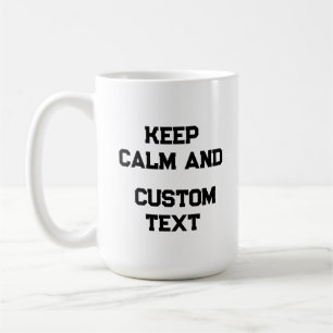 Taza De Café Mantenga la calma y cree su propio Make Añadir tex