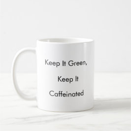 Taza De Café Manténganlo verde, manténganlo café divertido