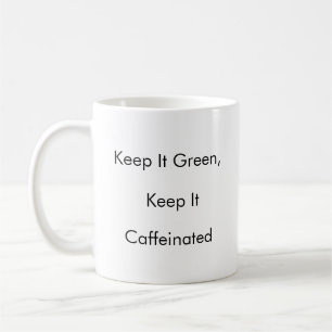 Taza De Café Manténganlo verde, manténganlo café divertido