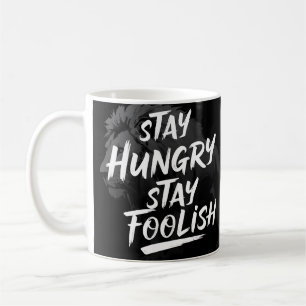 Taza De Café Manténganse hambrientos, sigan siendo tontos