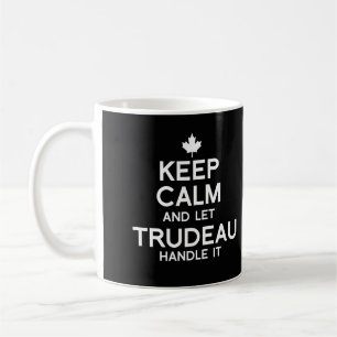 Taza De Café Manténgase tranquilo y deje que Trudeau lo maneje 