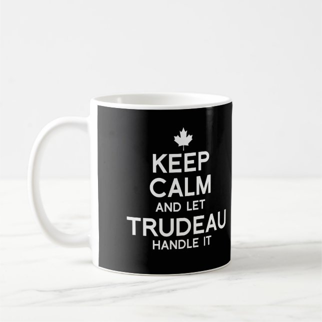 Taza De Café Manténgase tranquilo y deje que Trudeau lo maneje  (Izquierda)