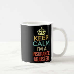 Taza De Café Mantente tranquilo soy un ajustador de seguros