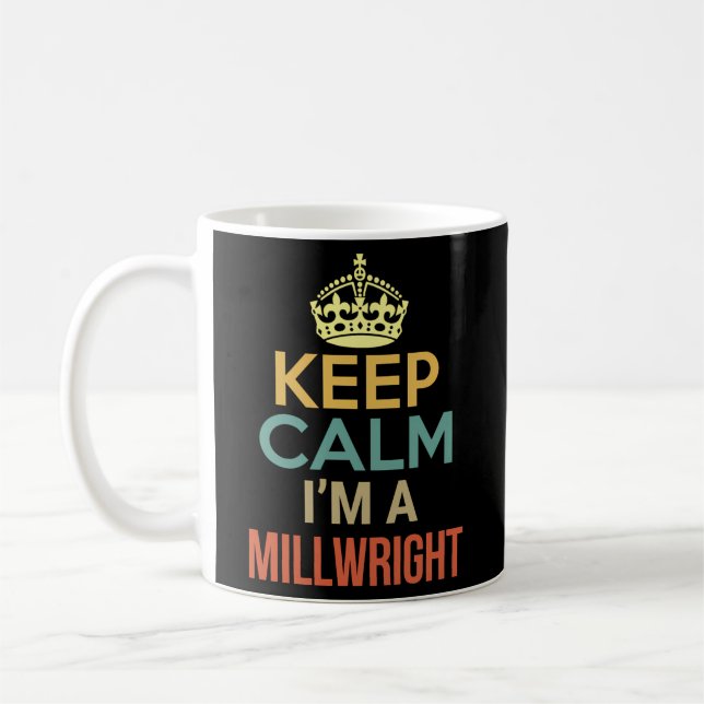 Taza De Café Mantente tranquilo Soy Un Millwright (Izquierda)