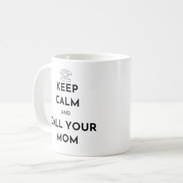 Taza De Café Mantente tranquilo y llama a tu mamá