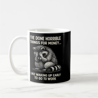 Taza De Café Mapache Ha Hecho Cosas Horribles Por Dinero Bromas