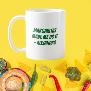 Taza De Café Margaritas me hizo hacerlo Personalizado Cinco de