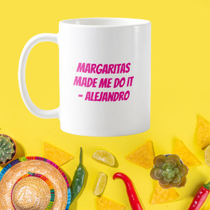 Taza De Café Margaritas me hizo hacerlo Personalizado Cinco de 