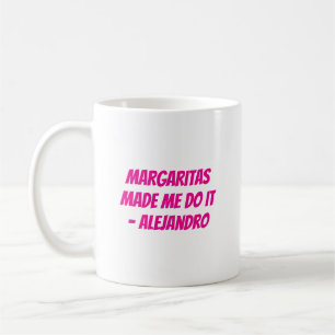Taza De Café Margaritas me hizo hacerlo Personalizado Cinco de 