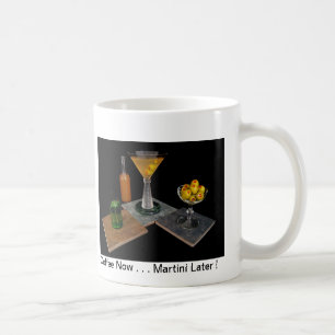 Taza De Café ¡Martini sucio - café ahora… Martini más adelante!