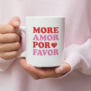Taza De Café Más Amor Por Favor – Amor De San Valentín Adorable