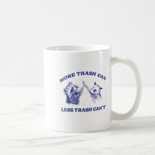 Taza De Café Más basura Menos basura No puede divertido mapache