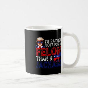 Taza De Café Más Bien Votar Por Un Felón Que Convicto De Jack T