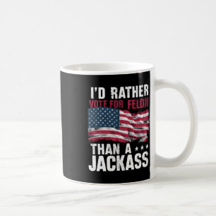 Taza De Café Más Bien Votar Por Un Felón Que Por Un Jack Trump