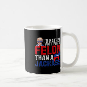 Taza De Café Más Bien Votar Por Un Felón Que Por Un Jack Trump