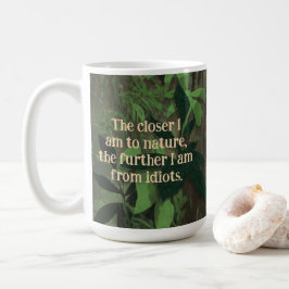Taza De Café Más cerca de la naturaleza, más lejos de los idiot