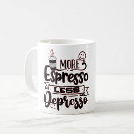 Taza De Café Más Espresso Menos Depresso - Amor Espresso