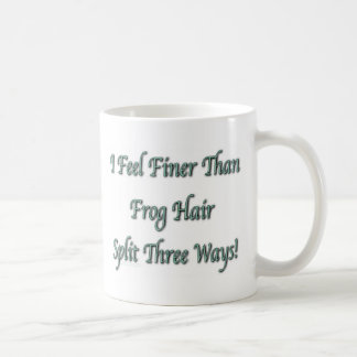 Taza De Café Más fino que el pelo de la rana
