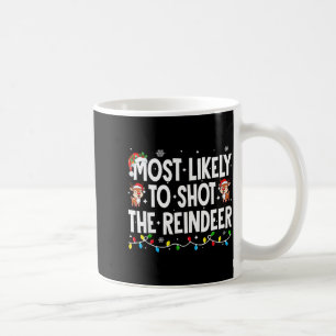 Taza De Café Más Probable De Disparar Al Reno Navidad Familia C