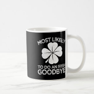 Taza De Café Más Probable De Hacer Un Adiós De Salida Irlandesa