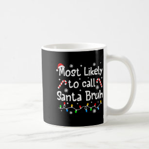 Taza De Café Más Probable De Llamar A Santa Bruh Navidad Famili