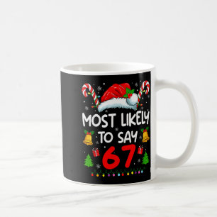 Taza De Café Más Probable Que Diga 67 Meme Seis Siete Santa Nav