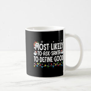 Taza De Café Más Probable Que Le Pida a Santa Que Defina Buen C