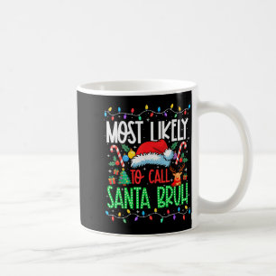 Taza De Café Más Probable Que Llame a Santa Bruh Divertido Xmas