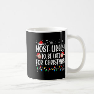 Taza De Café Más Probable Que Llegue Tarde Para Navidad Family