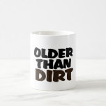 Taza De Café Más viejo que sucio<br><div class="desc">Divertido por el cumpleaños de la colina</div>