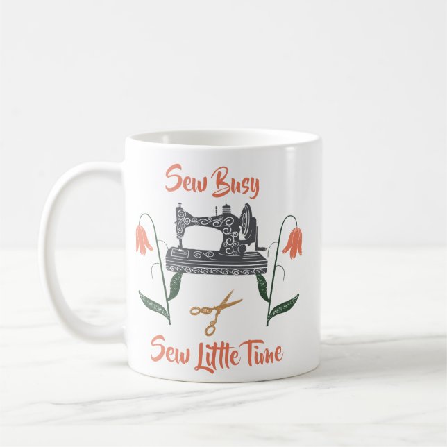 Taza De Café Masticando Entusiast-Sew ocupado, Sew Little Time (Izquierda)