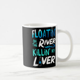 Taza De Café Matando mi hígado con solo flotar en el rafting fl