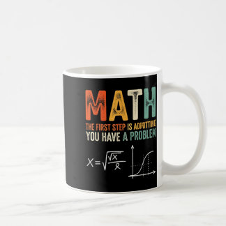 Taza De Café Matemáticas el primer paso es admitir que tienes u
