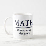 Taza De Café Matemáticas, el único sujeto que cuenta<br><div class="desc">El único tema que realmente cuenta.  1...   2... ...   3... ...   3.14... .. 4... ¿cuántas maneras son las matemáticas mejores que el inglés o la historia?  ¡Infinito!  Rocas matemáticas.</div>
