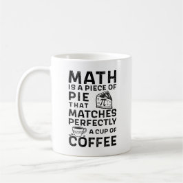 Taza De Café Math Math Teacher Pi Day Math es un pedazo de pie