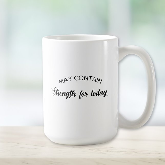 Taza De Café May Contain Strength for Today Inspirational Gift (Subido por el creador)