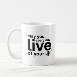 Taza De Café May You Live Every Day of Your Life