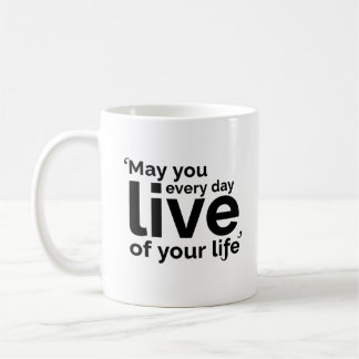 Taza De Café May You Live Every Day of Your Life