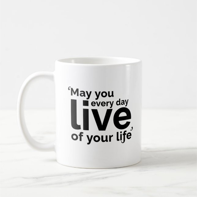 Taza De Café May You Live Every Day of Your Life (Izquierda)